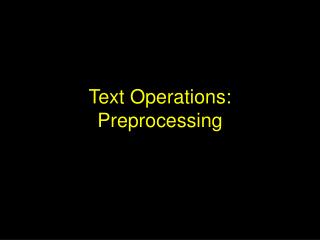 Text Operations: Preprocessing