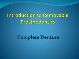 Introduction to Removable Prosthodontics