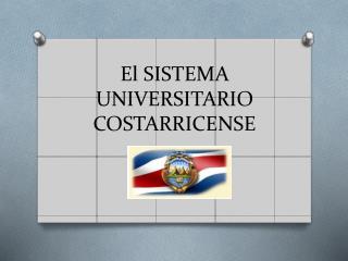 El SISTEMA UNIVERSITARIO COSTARRICENSE