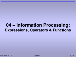 04 – Information Processing: Expressions, Operators &amp; Functions