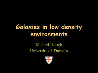 Galaxies in low density environments