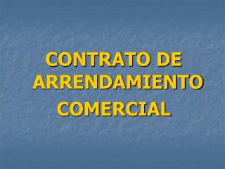 CONTRATO DE ARRENDAMIENTO COMERCIAL