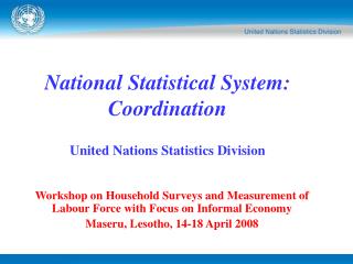 National Statistical System: Coordination United Nations Statistics Division