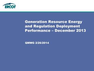 Generation Resource Energy and Regulation Deployment Performance – December 2013