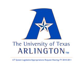 UT System Legislative Appropriations Request Hearing, FY 2010-2011