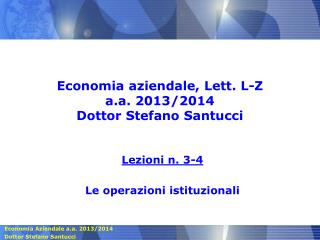 Economia aziendale, Lett. L-Z a.a. 2013/2014 Dottor Stefano Santucci