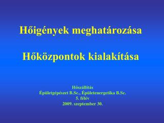 Hőigények meghatározása Hőközpontok kialakítása