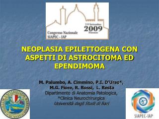 NEOPLASIA EPILETTOGENA CON ASPETTI DI ASTROCITOMA ED EPENDIMOMA