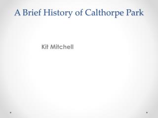 A Brief History of Calthorpe Park