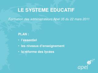 PLAN : l’essentiel les niveaux d’enseignement la réforme des lycées