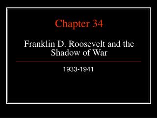 Chapter 34 Franklin D. Roosevelt and the Shadow of War