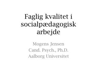 Faglig kvalitet i socialpædagogisk arbejde