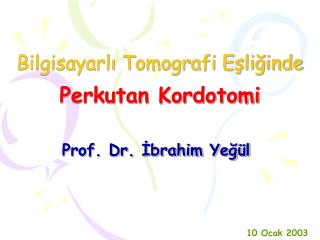 Bilgisayarlı Tomografi Eşliğinde Perkutan Kordotomi