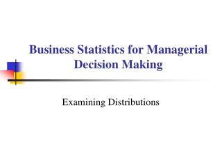 Business Statistics for Managerial Decision Making