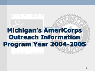 Michigan’s AmeriCorps Outreach Information Program Year 2004-2005