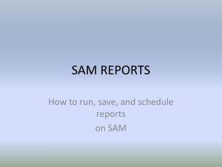 SAM REPORTS