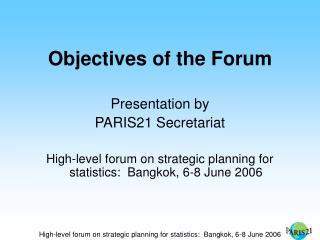 Objectives of the Forum Presentation by PARIS21 Secretariat