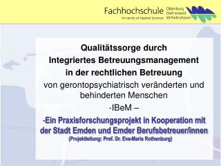 Qualitätssorge durch Integriertes Betreuungsmanagement in der rechtlichen Betreuung von gerontopsychiatrisch veränderten