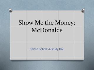 Show Me the Money: McDonalds