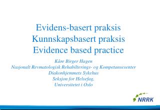 Evidens-basert praksis Kunnskapsbasert praksis Evidence based practice