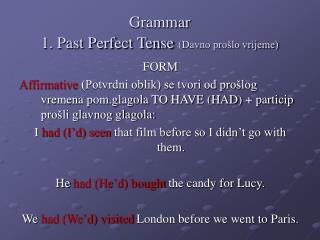 Grammar 1. Past Perfect Tense (Davno prošlo vrijeme)