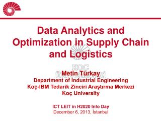 Data Analytics and Optimization in Supply Chain and Logistics Metin Türkay