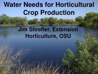 Water Needs for Horticultural Crop Production