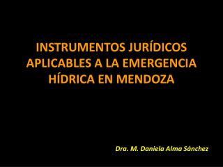 INSTRUMENTOS JURÍDICOS APLICABLES A LA EMERGENCIA HÍDRICA EN MENDOZA