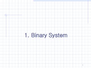 1. Binary System