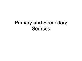 Primary and Secondary Sources