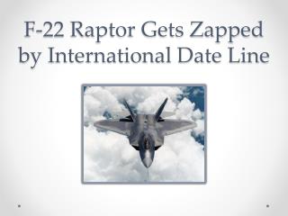 F-22 Raptor Gets Zapped by International Date Line