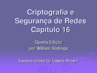 Criptografia e Segurança de Redes Capítulo 16