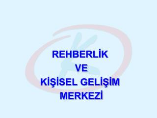 REHBERLİK VE KİŞİSEL GELİŞİM MERKEZİ