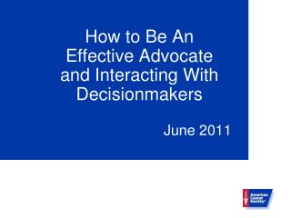 How to Be An Effective Advocate and Interacting With Decisionmakers