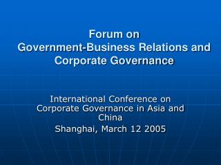 Forum on Government-Business Relations and Corporate Governance