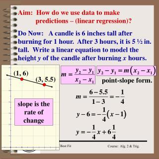 Aim: How do we use data to make 	predictions – (linear regression)?