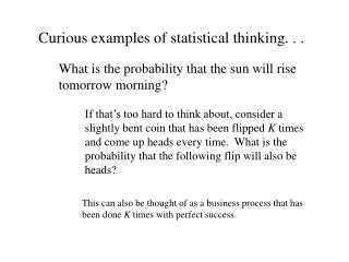 Curious examples of statistical thinking. . .