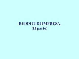 REDDITI DI IMPRESA (II parte)