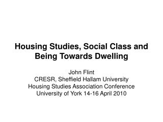 Housing Studies, Social Class and Being Towards Dwelling