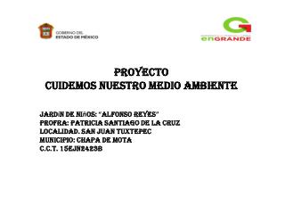 Proyecto Cuidemos nuestro medio ambiente Jard í n de ni ñ os: “ Alfonso reyes ”