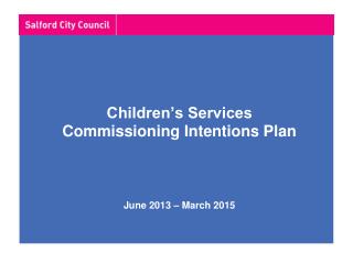 Children’s Services Commissioning Intentions Plan June 2013 – March 2015