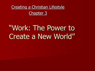 “Work: The Power to Create a New World”