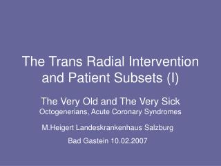 The Trans Radial Intervention and Patient Subsets (I)