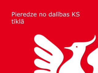 Pieredze no dalības KS tīklā