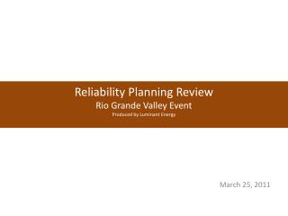 Reliability Planning Review Rio Grande Valley Event Produced by Luminant Energy