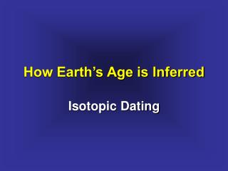 How Earth’s Age is Inferred