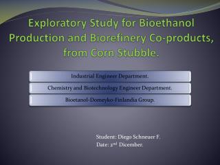 Exploratory Study for Bioethanol Production and Biorefinery Co-products, from Corn Stubble.