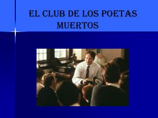 EL CLUB DE LOS POETAS MUERTOS