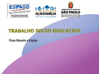 TRABALHO SOCIO EDUCATIVO