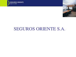 SEGUROS ORIENTE S.A.